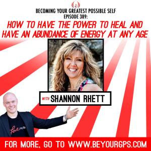 How To Have The Power To Heal & Have An Abundance Of Energy At Any Age With Shannon Rhett