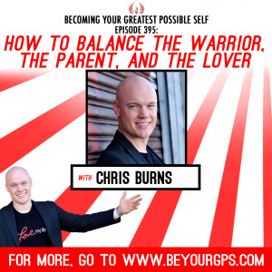 How To Balance The Warrior, The Parent Lover With Chris Burns