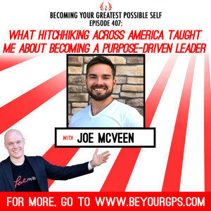 What Hitchhiking Across America Taught Me About Becoming A Purpose-Driven Leader With Joe McVeen