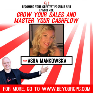 Grow Your Sales & Master Your Cashflow With Asha Mankowska
