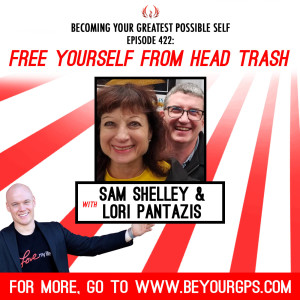Free Yourself From Head Trash With Sam Shelley & Lori Pantazis