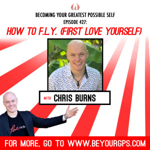 How to F.L.Y. (First Love Yourself) With Chris Burns