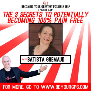 The 3 Secrets to Potentially Becoming 100% Pain Free with Batista Grimaud
