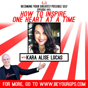 How to Inspire, One Heart at a Time With Kara Alise Lucas