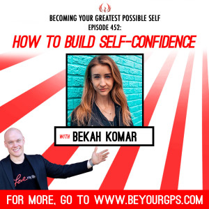 How To Build Self-Confidence With Bekah Komar