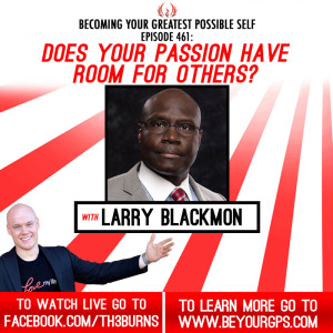 Does Your Passion Have Room For Others? With Larry Blackmon