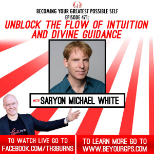 Unblock The Flow Of Intuition & Divine Guidance With Saryon Michael White
