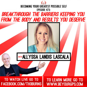 Breakthrough The Barriers Keeping You From The Body & Results You Deserve With Allyssa LaScala