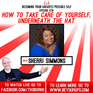 How To Take Care Of Yourself, Underneath The Hat With Sherri Simmons