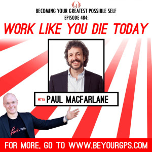 Work Like You Die Today With Paul MacFarlane