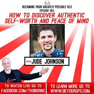 How To Discover Authentic Self-Worth & Peace Of Mind With Jude Johnson