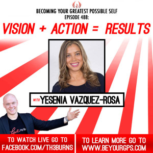 Vision + Action = Results With Yesenia Vasquez-Rosa