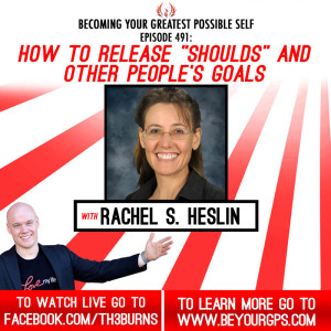 How To Release “Shoulds” & Other People's Goals With Rachel S. Heslin