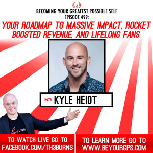 Your Roadmap To Massive Impact, Rocket Boosted Revenue & Lifelong Fans With Kyle Heidt