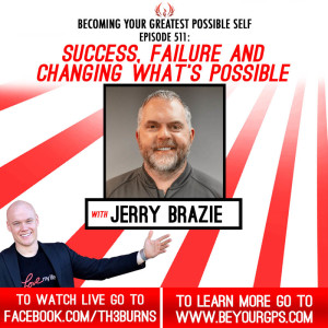 Success, Failure & Changing What's Possible With Jerry Brazie