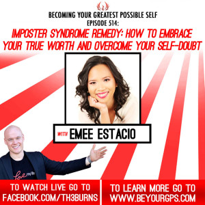 Imposter Syndrome Remedy: How To Embrace Your True Worth & Overcome Your Self-Doubt With Emee Estacio