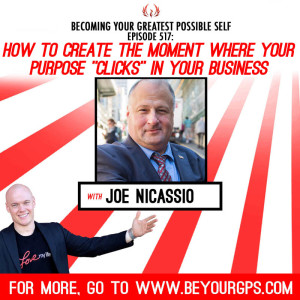 How To Create The Moment Where Your Purpose “Clicks” In Your Business With Joe Nicassio