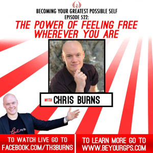 The Power of Feeling Free Wherever You Are With Chris Burns