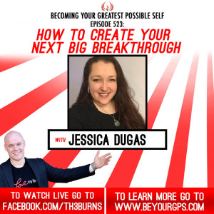 How To Create Your Next Big Breakthrough With Jessica Dugas