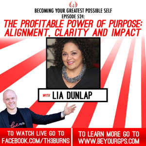 The Profitable POWER Of Purpose: Alignment, Clarity & Impact With Lia Dunlap