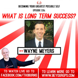 What Is Long Term Success? With Wayne Meyers