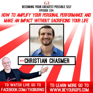 How To Amplify Your Performance & Make An Impact Without Sacrificing It All With Christian Chasmer