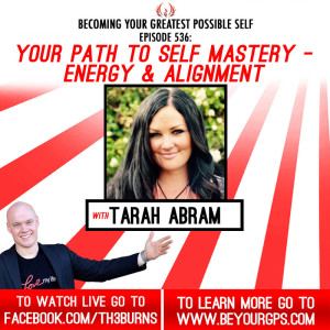 Your Path To Self Mastery - Energy & Alignment With Tarah Abram