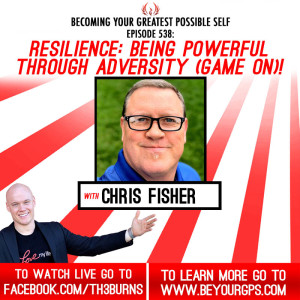 Resilience: Being Powerful Through Adversity (GAME ON)! With Chris Fisher