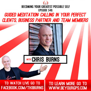 GUIDED MEDITATION: Calling In Your Perfect Clients, Business Partner & Team Members With Chris Burns