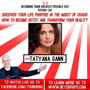How To Become Gutsy & Transform Your Reality With Tatyana Gann