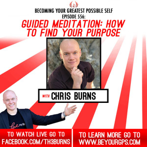 GUIDED MEDITATION: How to Find Your Purpose With Chris Burns