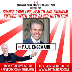 Change Your Life, Health & Financial Future With Seed Based Nutrition With Paul Engemann