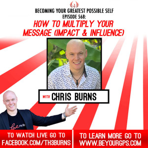 How to Multiply Your Message (Impact & Influence) With Chris Burns