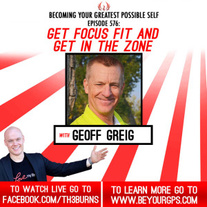 Get Focus Fit & Get In The Zone With Geoff Grieg