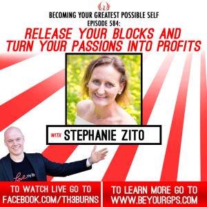Release Your Blocks & Turn Your Passions Into Profits With Stephanie Zito