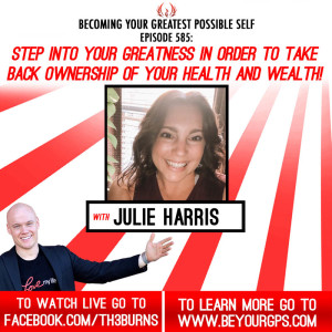 Step Into Your Greatness In Order To Take Back Ownership Of Your Health & Wealth! With Julie Harris