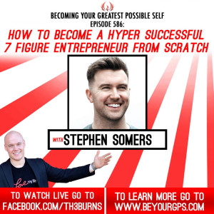 How To Become A Hyper Successful 7 Figure Entrepreneur From Scratch With Stephen Somers