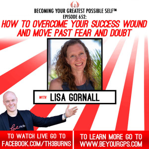 How To Overcome Your Success Wound & Move Past Fear & Doubt With Lisa Gornall