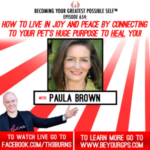 How To Live In Joy & Peace By Connecting To Your Pet’s Purpose To Heal YOU! With Paula Brown