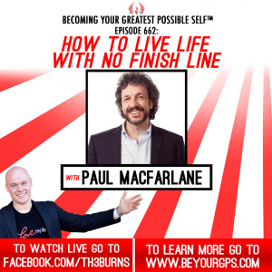 How To Live Life With No Finish Line With Paul MacFarlane