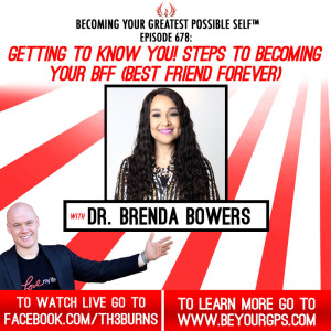 Getting to Know You! Steps to Becoming Your BFF (Best Friend Forever) With Dr. Brenda Bowers
