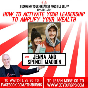 How To Activate Your Leadership To Amplify Your Wealth With Jenna & Spence Madden