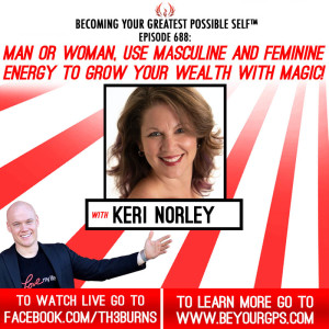 Man Or Woman, Use Masculine & Feminine Energy To Grow Your Wealth With MAGIC! With Keri Norley