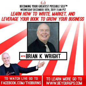 Learn How To Write, Market & Leverage Your Book To Grow Your Business With Brian K. Wright