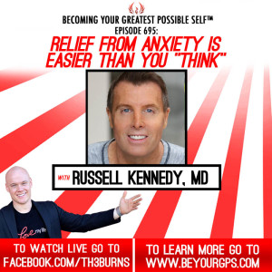 Relief From Anxiety Is Easier Than You "Think" With Russell Kennedy