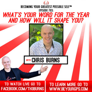 What’s Your Word For The Year & How Will It Shape You? With Chris Burns