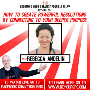 How To Create Powerful Resolutions By Connecting To Your Deeper Purpose