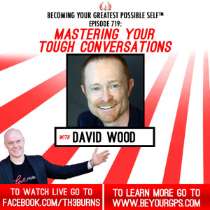 Mastering Your Tough Conversation With David Wood