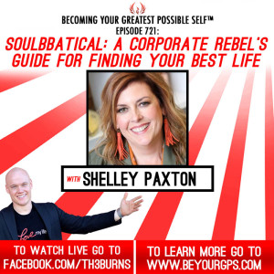 ”Soulbbatical”: A Corporate Rebel’s Guide For Finding Your Best Life With Shelley Paxton