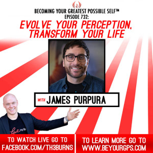 Evolve Your Perception, Transform Your Life With James Purpura